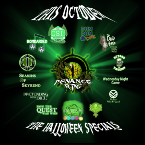 A green and black eye inside a ship's wheel and partially covered in seaweed. bright green light rays stretch out behind the logos of different RPG podcasts. White text across the top and bottom reads "This October. The Halloween Specials. The logos included are for (clockwise from the top): Dum Dum Die, The Dead Horse Podcast,  Beyond The Tavern, Wednesday Night Game, The Room Where It Happened, LovelyCraftians, Party Advantage, How The Quest Was Won, Pretending With Dice, Seasons Of Skyrend, Beholder's Eye, Bombarded and CSI: Neverwinter